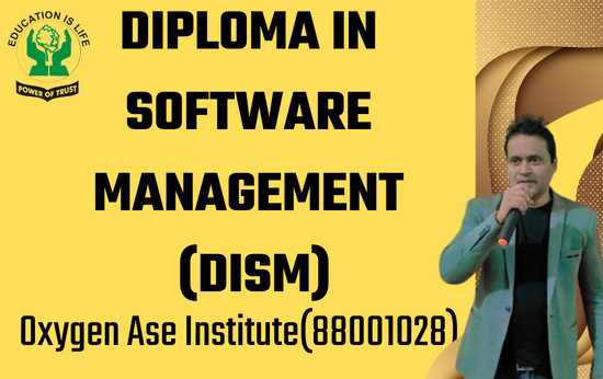 DIPLOMA IN SOFTWARE MANAGEMENT(DISM)